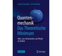 Quantenmechanik: Das Theoretische Minimum: Alles, was Sie brauchen, um Physik z