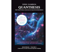 Quanthesis - The Structural Language of Quantum Phenomena: Quantum Physics Reimagined - Through Structure. Beyond Equations. (SEMATHESIS - A Book Series on Iconic-Structural Epistemic Thinking)