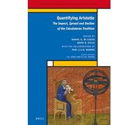 Quantifying Aristotle: The Impact, Spread and Decline of the Calculatores Tradition: 34 (Medieval and Early Modern Philosophy and Science)