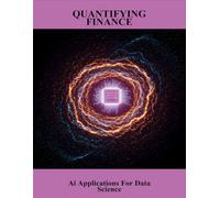 Quantifying Finance: Ai Applications For Data Science