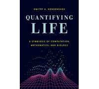 Quantifying Life: A Symbiosis of Computation, Mathematics, and Biology