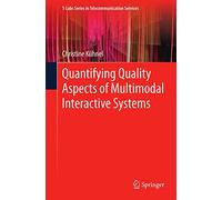 Quantifying Quality Aspects of Multimodal Interactive Systems (T-Labs Series)