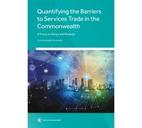 Quantifying the Barriers to Services Trade in the Commonwealth : A Focus on Kenya and Rwanda