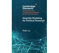 Quantile Modeling for Political Research (Elements in Quantitative and Computational Methods for the Social Sciences)