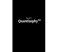 Quantisophy(TM): The Hidden Doctrine of the Interconnected, the Awakened, and the Unbreakable