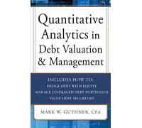 Quantitative Analytics in Debt Valuation & Management (PROFESSIONAL FINANCE & INVESTM)