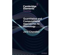 Quantitative and Computational Approaches to Phonology – Elements in Phonology