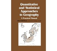 Quantitative and Statistical Approaches to Geography: A Practical Manual