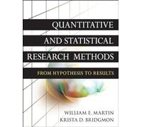 Quantitative and Statistical Research Methods: From Hypothesis to Results: 42 (Research Methods for the Social Sciences)