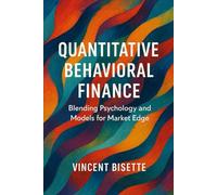Quantitative Behavioral Finance: Blending Psychology and Models for Market Edge
