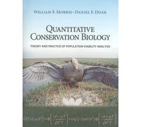 Quantitative Conservation Biology: Theory and Practice of Population Viability Analysis