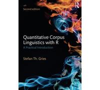 Quantitative Corpus Linguistics with R: A Practical Introduction