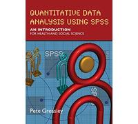 Quantitative data analysis using spss: an introduction for health and social sciences: An Introduction for Health & Social Science