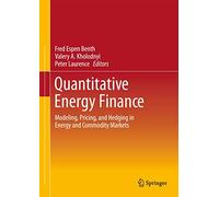 Quantitative Energy Finance: Modeling, Pricing, and Hedging in Energy and Commodity Markets