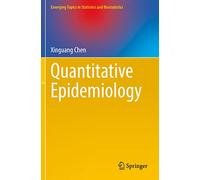 Quantitative Epidemiology (Emerging Topics in Statistics and Biostatistics)