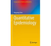 Quantitative Epidemiology (Emerging Topics in Statistics and Biostatistics)