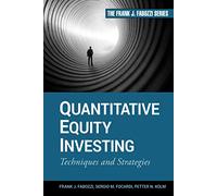 Quantitative Equity Investing: Techniques and Strategies (Frank J. Fabozzi Series)