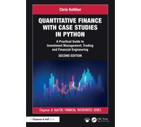 Quantitative Finance with Case Studies in Python : A Practical Guide to Investment Management, Trading and Financial Engineering