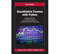 Quantitative Finance with Python: A Practical Guide to Investment Management, Trading, and Financial Engineering (Chapman and Hall/CRC Financial Mathematics Series)