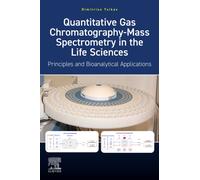 Quantitative Gas Chromatography-Mass Spectrometry in the Life Sciences : Principles and Bioanalytical Applications