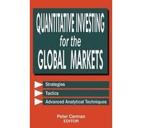 Quantitative Investing for the Global Markets: Strategies, Tactics and Advanced Analytical Techniques