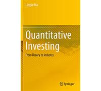 Quantitative Investing: From Theory to Industry