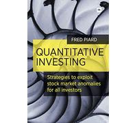 Quantitative Investing: Strategies to exploit stock market anomalies for all investors