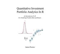 Quantitative Investment Portfolio Analytics In R: An Introduction To R For Modeling Portfolio Risk and Return