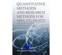 QUANTITATIVE METHODS AND RESEARCH METHODS FOR MBA STUDENTS: Part of the Blue Spot Series for MBA students globally