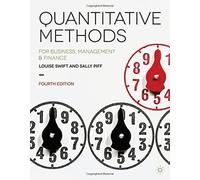 Quantitative Methods: for Business, Management and Finance 4th , Revi edition by Swift, Louise, Piff, Sally (2014) Paperback