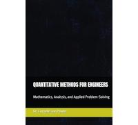 QUANTITATIVE METHODS FOR ENGINEERS: Mathematics, Analysis, and Applied Problem-Solving (Industrial Engineering)