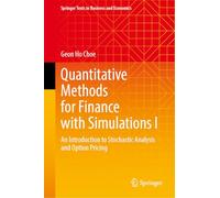 Quantitative Methods for Finance with Simulations I: An Introduction to Stochastic Analysis and Option Pricing (Springer Texts in Business and Economics)