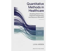 Quantitative Methods in Healthcare: Modeling Patient Flow, Treatment Sequencing, and Resource Allocation