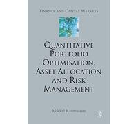 Quantitative Portfolio Optimisation, Asset Allocation and Risk Management: A Practical Guide to Implementing Quantitative Investment Theory (Finance and Capital Markets Series)