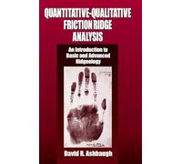 Quantitative-Qualitative Friction Ridge Analysis: An Introduction to Basic and Advanced Ridgeology (Practical Aspects of Criminal and Forensic Investigations)