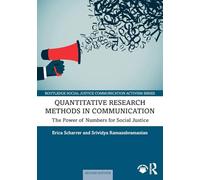 Quantitative Research Methods in Communication: The Power of Numbers for Social Justice (Routledge Social Justice Communication Activism Series)
