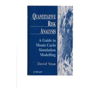 Quantitative Risk Analysis: A Guide to Monte Carlo Simulation Modelling