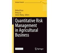 Quantitative Risk Management in Agricultural Business (Springer Actuarial)