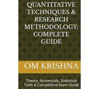 QUANTITATIVE TECHNIQUES & RESEARCH METHODOLOGY: COMPLETE GUIDE: Theory, Numericals, Statistical Tools & Competitive Exam Guide