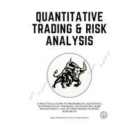 Quantitative Trading & Risk Analysis: A Practical Guide to Probability, Statistics, Mathematical Thinking, Backtesting, Risk Management, and ... Research (Small Business Practical Guides)
