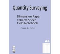 Quantity Surveying Dimension Paper Takeoff Sheet Field Notebook Plus QS Tips: Dimension Paper & Takeoff Sheet for Quantity Surveyors and Estimators