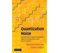 Quantization Noise – Roundoff Error in Digital Computation, Signal Processing & Control
