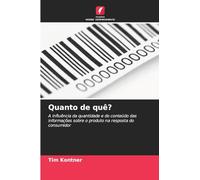 Quanto de quê?: A influência da quantidade e do conteúdo das informações sobre o produto na resposta do consumidor