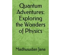 Quantum Adventures: Exploring the Wonders of Physics