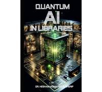 Quantum AI in Libraries: Transforming Information Management and Services