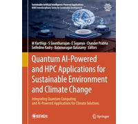 Quantum AI-Powered and HPC Applications for Sustainable Environment and Climate Change: Integrating Quantum Computing and AI-Powered Applications for ... Artificial Intelligence-Powered Applications)