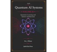 Quantum AI Systems (QAIS), Volume III: Quantum Learning and System Architectures: 3