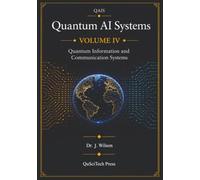 Quantum AI Systems (QAIS), Volume IV: Quantum Information and Communication Systems: 4