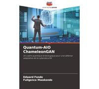 Quantum-AIO ChameleonGAN: Un cadre quantique et biologique pour une défense adaptative de la cybersécurité