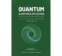 Quantum Algorithms and Applications: A Scaffolding Approach (Vol 1) (The Scaffolding Series)